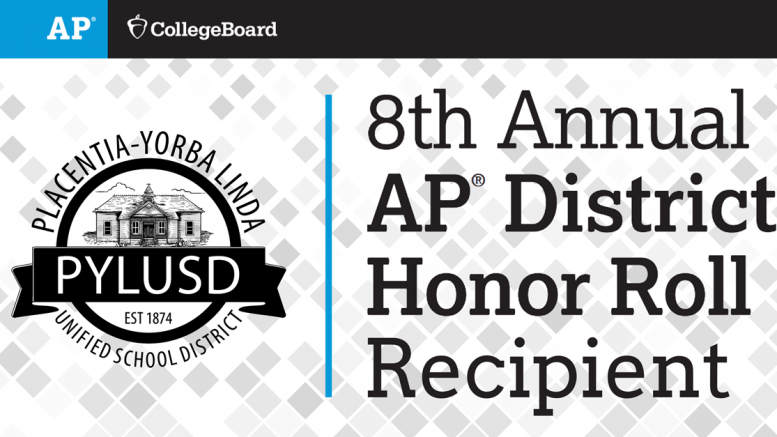 The Placentia-Yorba Linda Unified School District was named on the AP District Honor Roll list by College Board.